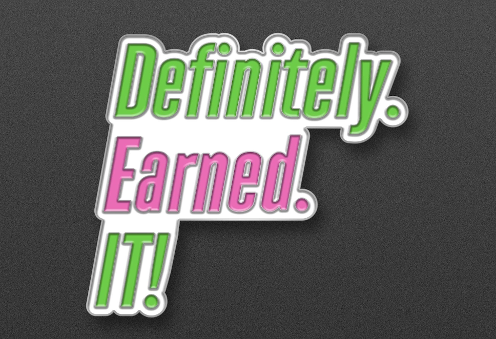 Definitely Earned It Lapel Pin